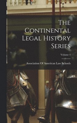 The Continental Legal History Series; Volume 4 1