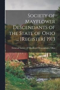 bokomslag Society of Mayflower Descendants of the State of Ohio ... [Register] 1913