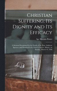 bokomslag Christian Suffering; its Dignity and its Efficacy