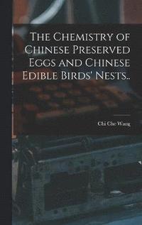 bokomslag The Chemistry of Chinese Preserved Eggs and Chinese Edible Birds' Nests..