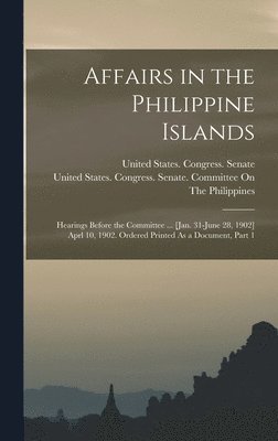 Affairs in the Philippine Islands 1