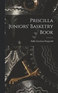bokomslag Priscilla Juniors' Basketry Book