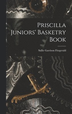 Priscilla Juniors' Basketry Book