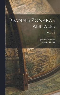 Ioannis Zonarae Annales; Volume 3 1