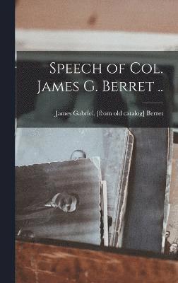bokomslag Speech of Col. James G. Berret ..