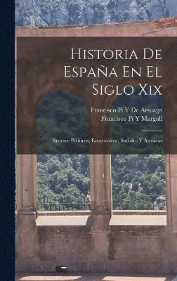 bokomslag Historia De Espaa En El Siglo Xix