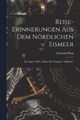 Reise-Erinnerungen Aus Dem Nrdlichen Eismeer 1