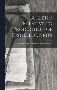 bokomslag Bulletin Relative to Production of Distilled Spirits