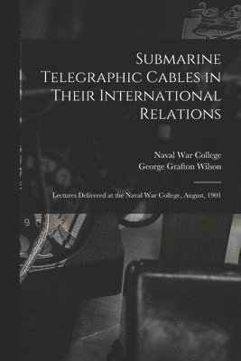 Submarine Telegraphic Cables in Their International Relations 1