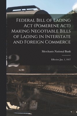 bokomslag Federal Bill of Lading Act (Pomerene Act) Making Negotiable Bills of Lading in Interstate and Foreign Commerce