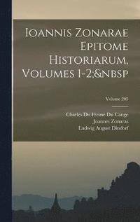 bokomslag Ioannis Zonarae Epitome Historiarum, Volumes 1-2; Volume 203