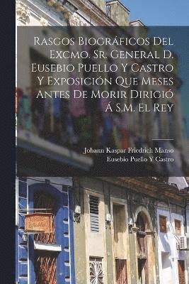 bokomslag Rasgos Biogrficos Del Excmo. Sr. General D. Eusebio Puello Y Castro Y Exposicin Que Meses Antes De Morir Dirigi  S.M. El Rey