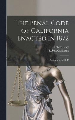 bokomslag The Penal Code of California Enacted in 1872