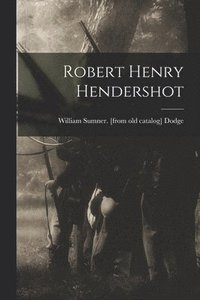 bokomslag Robert Henry Hendershot