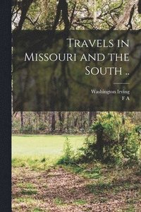 bokomslag Travels in Missouri and the South ..