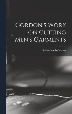 Gordon's Work on Cutting Men's Garments 1
