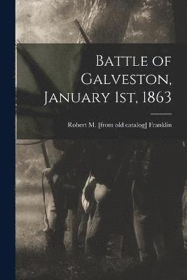 Robert M [From Old Catalog] Franklin, Robert M. [From Old Catalog] Franklin, Robert M. [from old catalog] Franklin - Battle of Galveston, January 1st, 1863, Häftad
