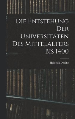 Entstehung Der Universitäten Des Mittelalters Bis 1400