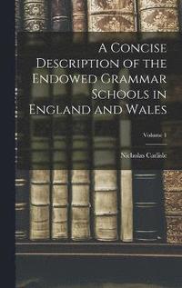 bokomslag A Concise Description of the Endowed Grammar Schools in England and Wales; Volume 1