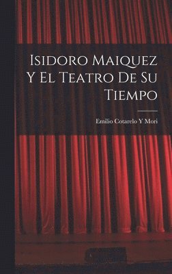 bokomslag Isidoro Maiquez Y El Teatro De Su Tiempo