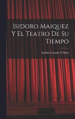 Isidoro Maiquez Y El Teatro De Su Tiempo 1