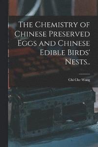bokomslag The Chemistry of Chinese Preserved Eggs and Chinese Edible Birds' Nests..