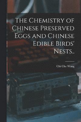 The Chemistry of Chinese Preserved Eggs and Chinese Edible Birds' Nests.. 1