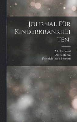 Friedrich Jacob Behrend, A Hildebrand, Aloys Martin, A. Hildebrand - Journal für Kinderkrankheiten., Inbunden