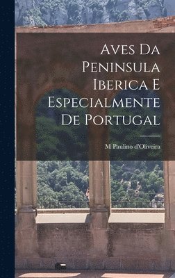 bokomslag Aves da Peninsula Iberica e especialmente de Portugal