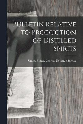 bokomslag Bulletin Relative to Production of Distilled Spirits