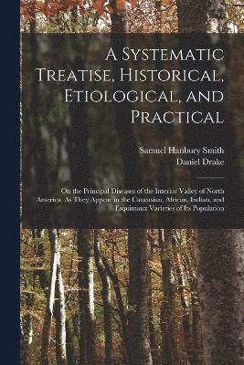 Systematic Treatise, Historical, Etiological, and Practical