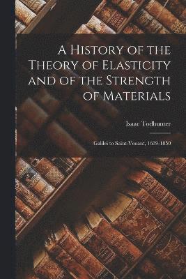 bokomslag A History of the Theory of Elasticity and of the Strength of Materials