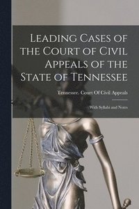 bokomslag Leading Cases of the Court of Civil Appeals of the State of Tennessee