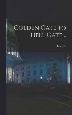 Golden Gate to Hell Gate .. 1