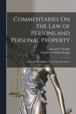 Theodore William Dwight, Edward F Dwight - Commentaries On the Law of Persons and Personal Property, Häftad