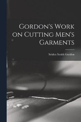 Gordon's Work on Cutting Men's Garments 1