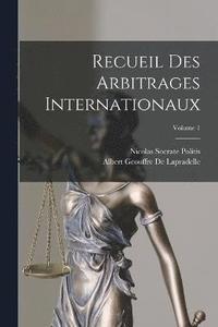 bokomslag Recueil Des Arbitrages Internationaux; Volume 1