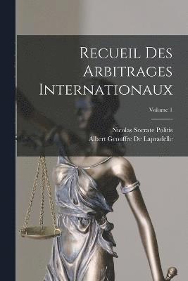 Recueil Des Arbitrages Internationaux; Volume 1 1