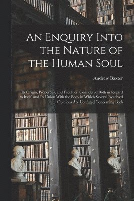 An Enquiry Into the Nature of the Human Soul 1