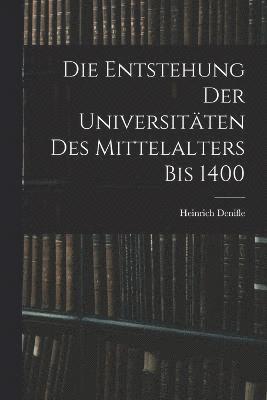 bokomslag Die Entstehung Der Universitten Des Mittelalters Bis 1400