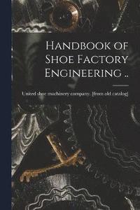 bokomslag Handbook of Shoe Factory Engineering ..
