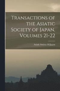 bokomslag Transactions of the Asiatic Society of Japan, Volumes 21-22