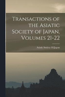 Transactions of the Asiatic Society of Japan, Volumes 21-22 1