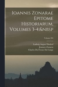 bokomslag Ioannis Zonarae Epitome Historiarum, Volumes 3-4; Volume 204