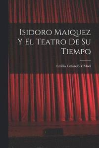 bokomslag Isidoro Maiquez Y El Teatro De Su Tiempo
