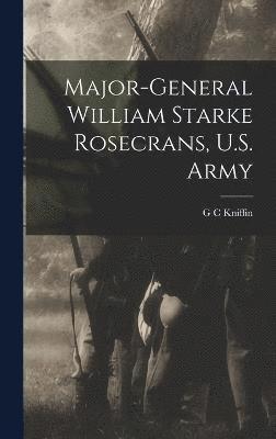 Major-General William Starke Rosecrans, U.S. Army