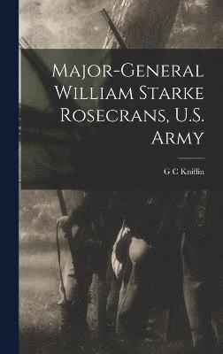 Major-General William Starke Rosecrans, U.S. Army 1