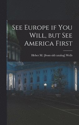 bokomslag See Europe if you Will, but see America First