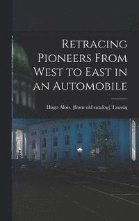 bokomslag Retracing Pioneers From West to East in an Automobile