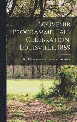 Souvenir Programme, Fall Celebration, Louisville, 1889 1